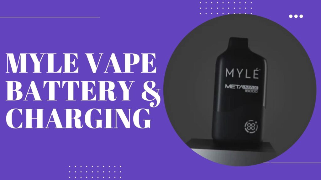 Myle Vape Battery & Charging