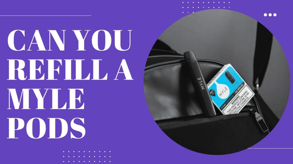 Can You Refill a Myle Pods