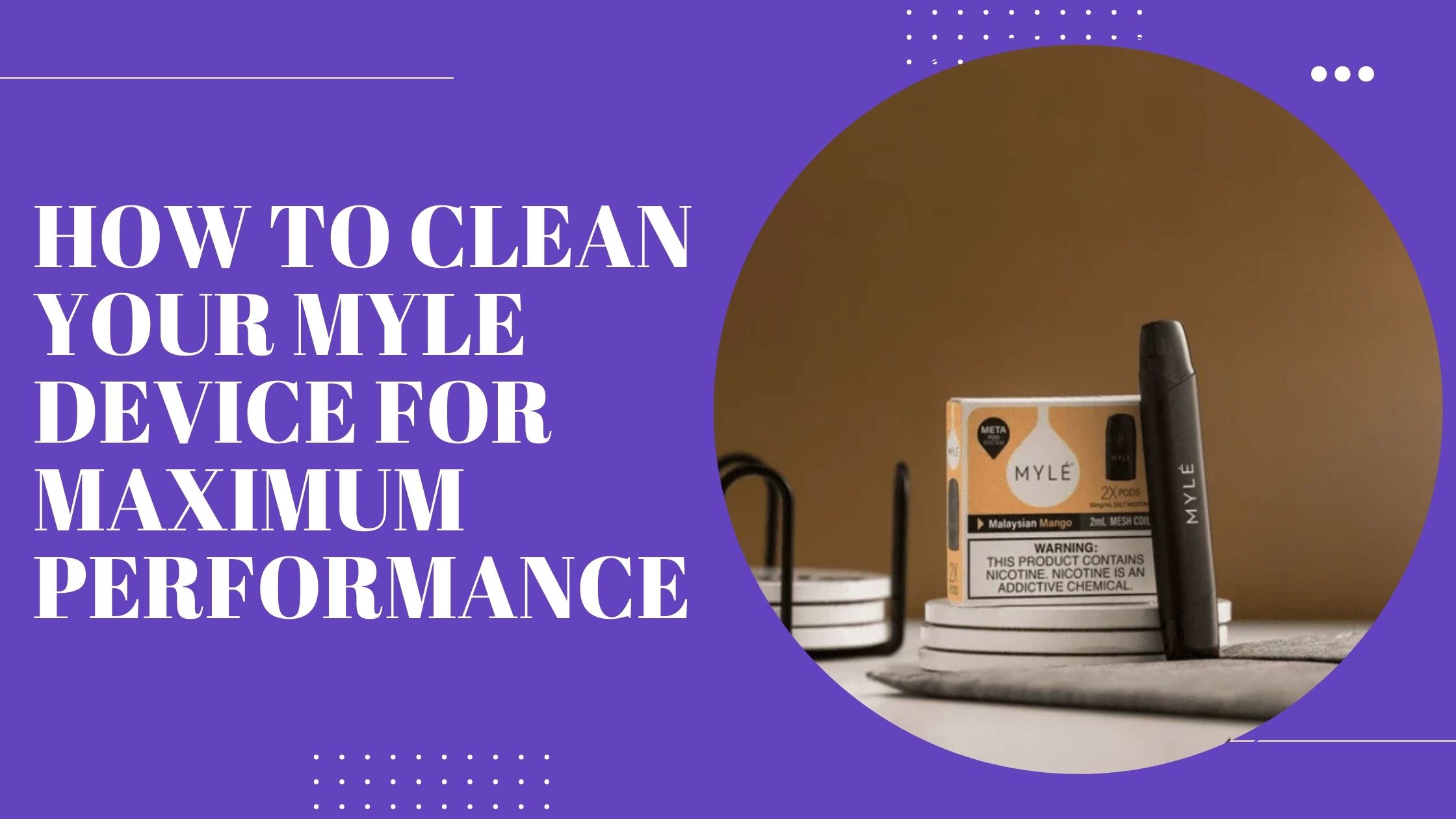 How to Clean Your Myle Device for Maximum Performance