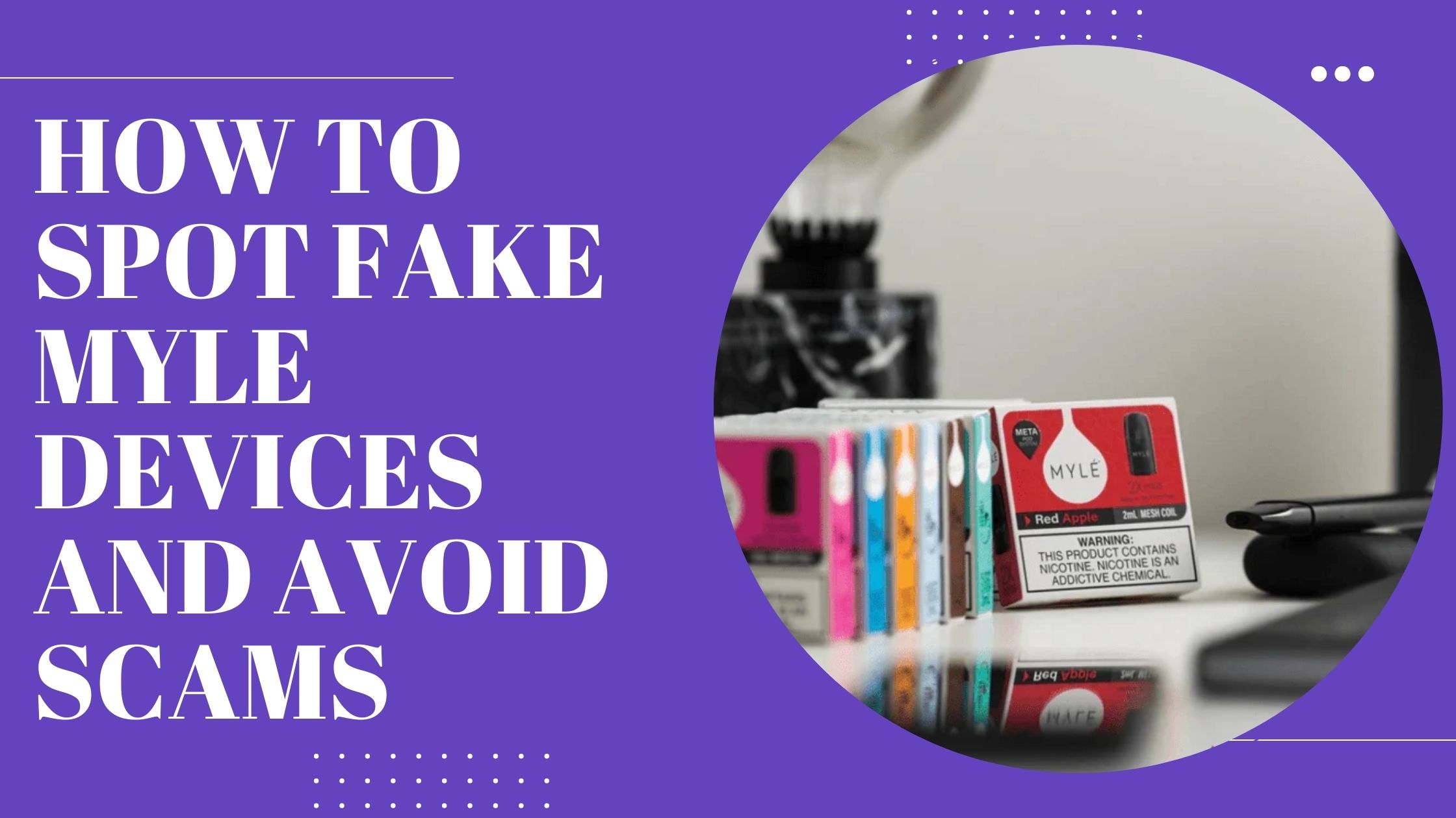 How to Spot Fake Myle Devices and Avoid Scams