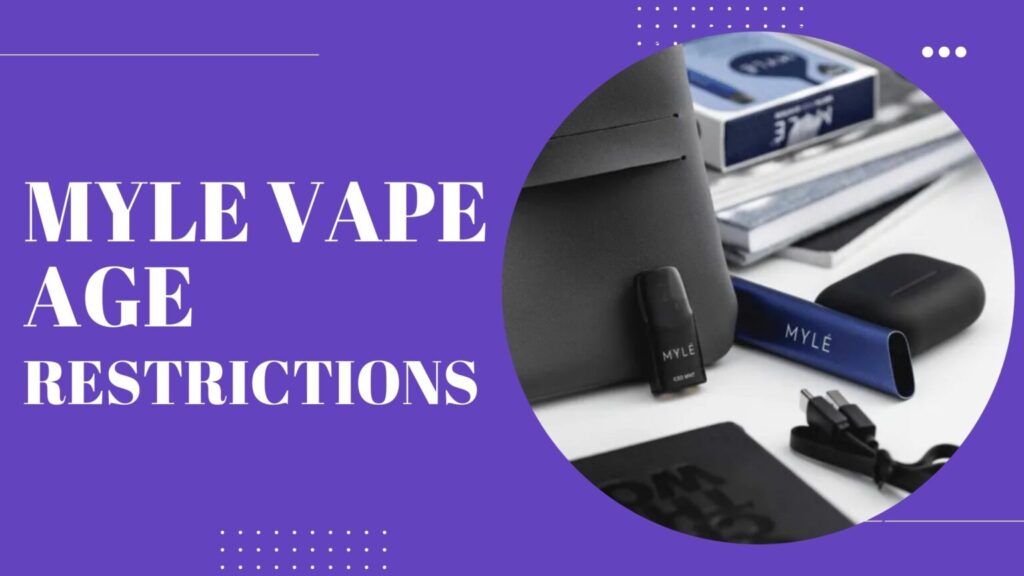Myle Vape Age Restrictions