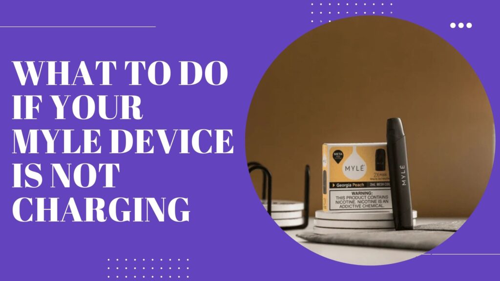 What to Do If Your Myle Device Is Not Charging